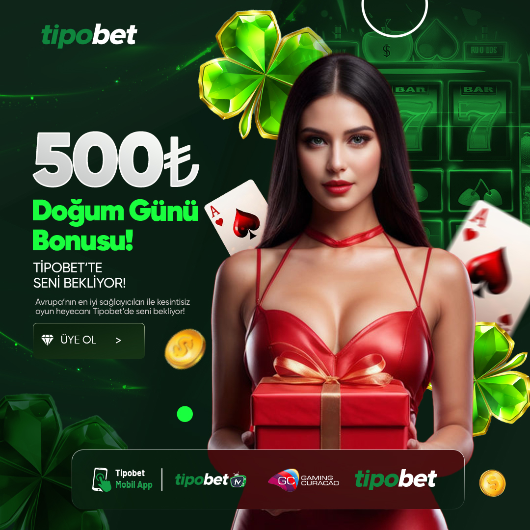 Tipobet 500TL Doğum Günü Bonusu