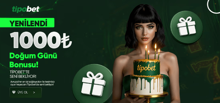 Tipobet 1000TL Doğum Günü Bonusu