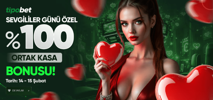 Tipobet Sevgililer Günü Özel Bonusu