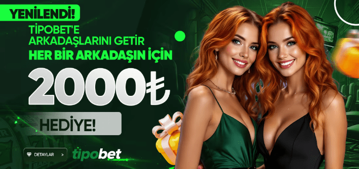 Tipobet Arkadaşını Davet Et 2000TL Bonusu Kap!